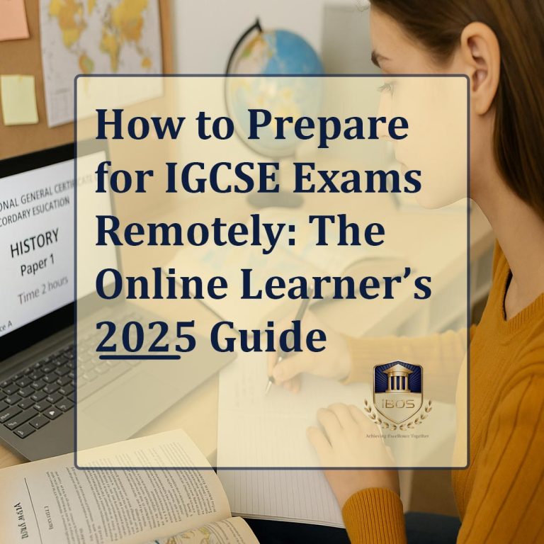 How to Prepare for IGCSE Exams Remotely: The Online Learner’s 2025 Guide